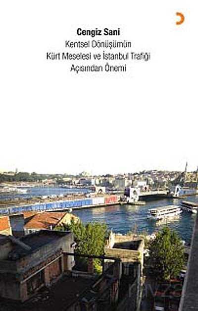 Kentsel Dönüşümün Kürt Meselesi ve İstanbul Trafiği Açısından Önemi - 1