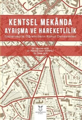 Kentsel Mekanda Ayrışma ve Hareketlilik Gaziantep'te Öğrencilerin Konut Deneyimleri - 1