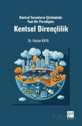 Kentsel Sorunların Çözümünde Yeni Bir Paradigma Kentsel Dirençlilik - Gazi Kitabevi
