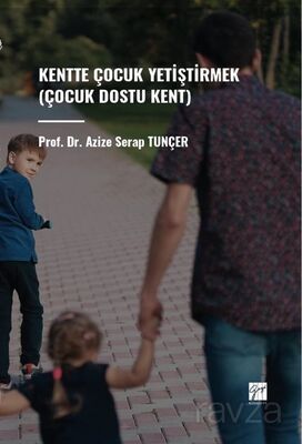 Kentte Çocuk Yetiştirmek (Çocuk Dostu Kent) - 1