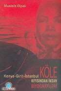 Kenya-Girit-İstanbul Kıyısından İnsan Köle Biyografileri - Ozan Yayıncılık