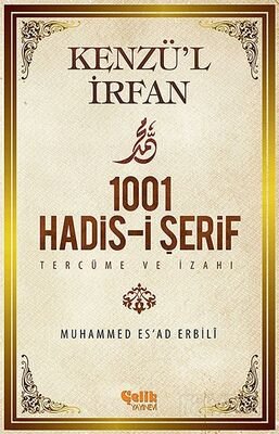 Kenzü'l İrfan - 1001 Hadis-i Şerif Tercüme ve İzahı - 1