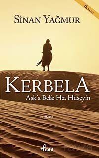 Kerbela; Aşk'a Bela Hz. Hüseyin - 1