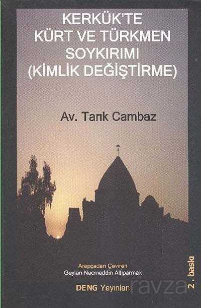 Kerkük'te Kürt ve Türkmen Soykırımı (Kimlik Değiştirme) - Deng Yayınları