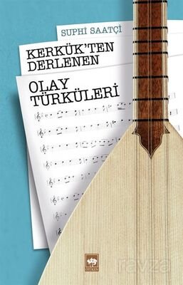 Kerkük'ten Derlenen Olay Türküleri - 1