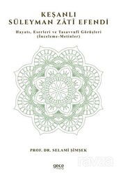 Keşanlı Süleyman Zati Efendi / Hayatı, Eserleri ve Tasavvufî Görüşleri (İnceleme-Metinler) - Gece Kitaplığı