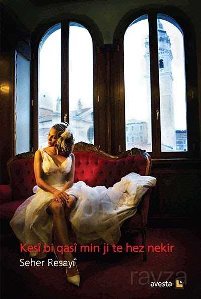 Kesi Bi Gasi Min Ji Te Hez Nekir - Avesta Basın Yayın