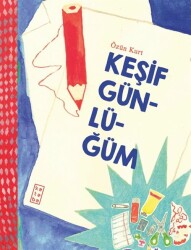 Keşif Günlüğüm - Ketebe Çocuk