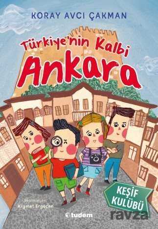 Keşif Kulübü: Türkiye'nin Kalbi Ankara - Tudem Yayınevi