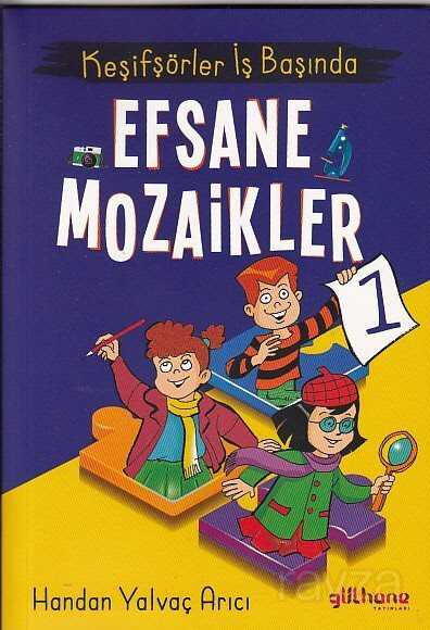 Keşifşörler İş Başında / Efsane Mozaikler 1 - Gülhane Yayınları