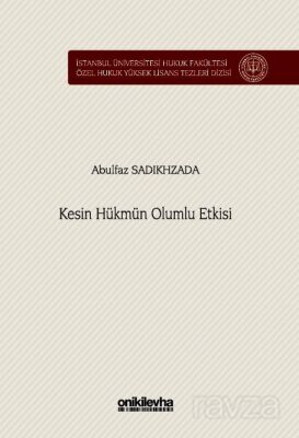 Kesin Hükmün Olumlu Etkisi İstanbul Üniversitesi Hukuk Fakültesi Özel Hukuk Yüksek Lisans Tezleri Di - 1