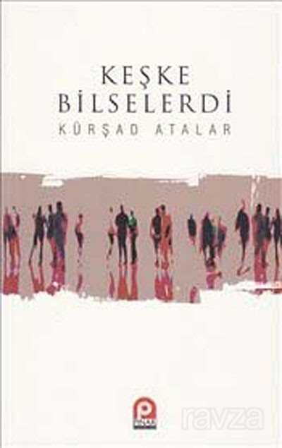 Keşke Bilselerdi - Pınar Yayınları