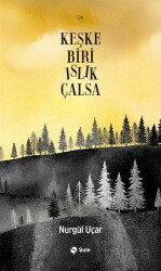 Keşke Biri Islık Çalsa - Şule Yayınları