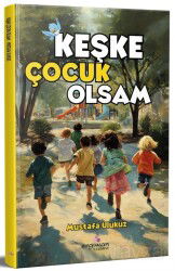 Keşke Çocuk Olsam - Erguvan Yayınevi