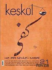 Keşkül Sayı:21 / Hz. Pir Niyâzî-i Mısrî - Keşkül Dergisi