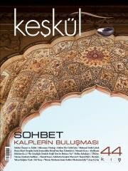 Keşkül Sayı:44 / Sohbet - Keşkül Dergisi