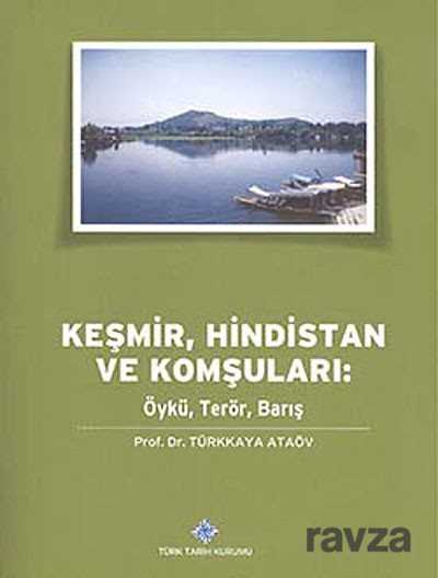 Keşmir, Hindistan ve Komşuları: Öykü, Terör, Barış - Türk Tarih Kurumu