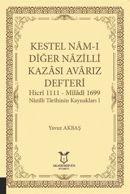 Kestel Nam-ı Diğer Nazilli Kazası Avarız Defteri Hicri 1111 - Miladi 1699 Nazilli Tarîhinin Kaynakla - 1