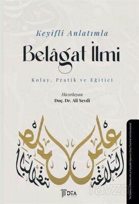 Keyifli Anlatımla Belagat İlmi (Kolay, Pratik ve Eğitici) - 1