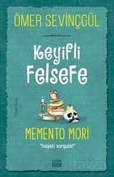 Keyifli Felsefe: Memento Mori / Hayatı Sorgula - Carpe Diem Kitap