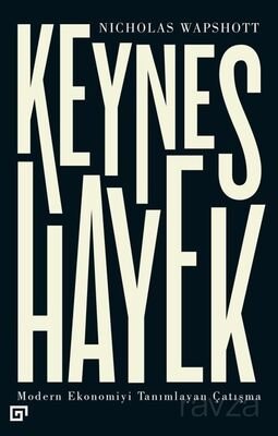 Keynes Hayek: Modern Ekonomiyi Tanımlayan Çatışma - 1