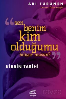 Kibrin Tarihi Sen Benim Kim Olduğumu Biliyor musun? - 1