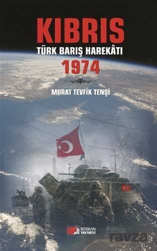 Kıbrıs Barış Harekatı 1974 - Berikan Yayınevi