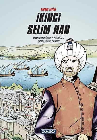 Kıbrıs Fatihi İkinci Selim Han - Çamlıca Basım Yayın