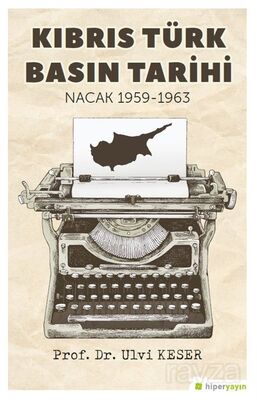 Kıbrıs Türk Basın Tarihi Nacak 1959-1963 - 1