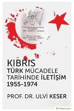 Kıbrıs Türk Mücadele Tarihinde İletişim 1955-1974 - 1