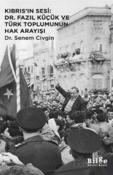 Kıbrıs'ın Sesi: Dr. Fazıl Küçük ve Türk Toplumunun Hak Arayışı - Bilge Kültür Sanat