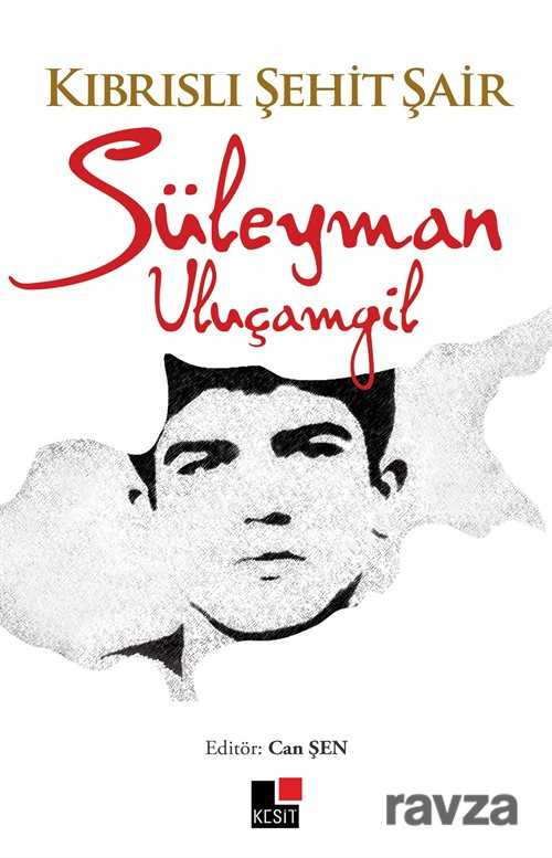 Kıbrıslı Şehit Şair Süleyman Uluçamgil - Kesit Yayınları