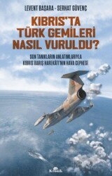 Kıbrıs'ta Türk Gemileri Nasıl Vuruldu? - Kronik Kitap