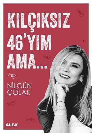 Kılçıksız 46'yım Ama... - Alfa Yayınları