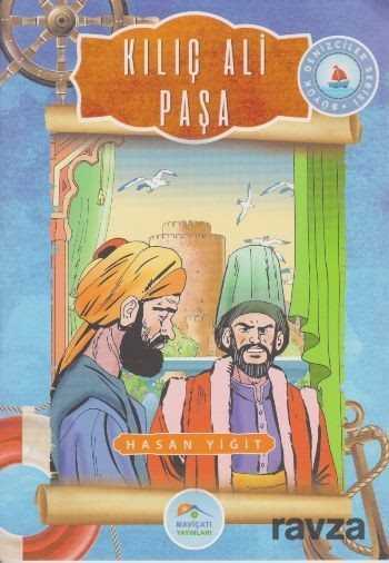 Kılıç Ali Paşa / Büyük Denizciler Serisi - Maviçatı Yayınları