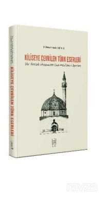 Kiliseye Çevrilen Türk Eserleri The Turkish Monuments Converted into Churches - 1