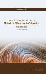 Kilisli Hocazade Mehmet Tahir'in Muhtelitat Zübdetün mine't-Tasdîkat İsimli Risalesi İnceleme-Metin - Araştırma Yayınları (Ankara)