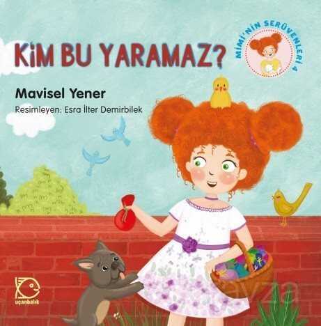 Kim Bu Yaramaz? / Mimi'nin Serüvenleri 4 - Uçanbalık Yayınları