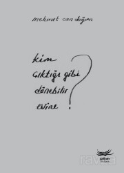 Kim Çıktığı Gibi Dönebilir Evine? - Çolpan Kitap