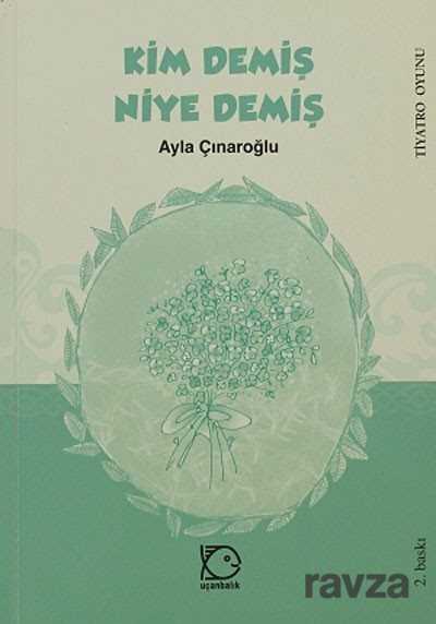 Kim Demiş Niye Demiş / Tiyatro Oyunu - Uçanbalık Yayınları