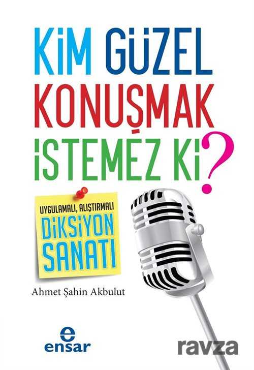 Kim Güzel Konuşmak İstemez Ki? - Ensar Neşriyat