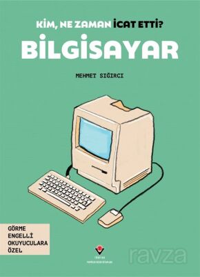 Kim, Ne Zaman İcat Etti? / Bilgisayar (Görme Engelliler İçin Braille Baskı) - 1