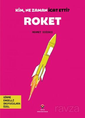 Kim, Ne Zaman İcat Etti? Roket (Görme Engelliler İçin Braille Baskı) - 1