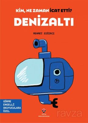 Kim, Ne Zaman İcat Etti? Denizaltı / (Görme Engelliler İçin Braille Baskı) - 1