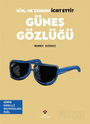 Kim, Ne Zaman İcat Etti? / Güneş Gözlüğü (Görme Engelliler İçin Braille Baskı) - Tübitak Yayınları