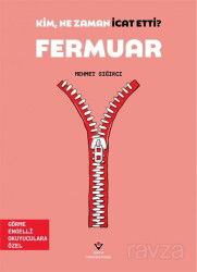 Kim, Ne Zaman İcat Etti? / Fermuar (Görme Engelliler İçin Braille Baskı) - Tübitak Yayınları