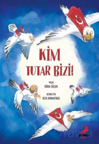Kim Tutar Bizi! - Erdem Çocuk Yayınları