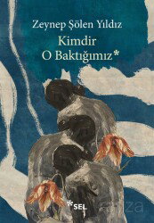 Kimdir O Baktığımız - Sel Yayınları