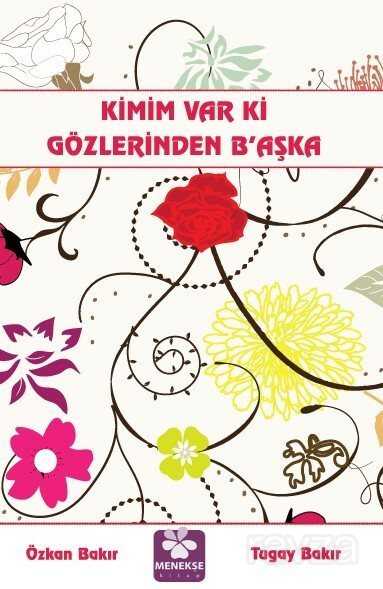 Kimim Var Ki Gözlerinden Başka - Menekşe Kitap