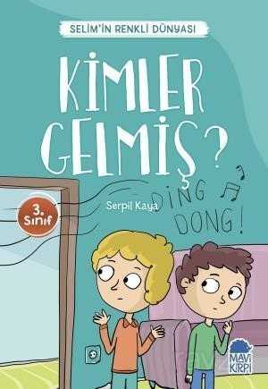 Kimler Gelmiş? - Selim'in Renkli Dünyası / 3. Sınıf Okuma Kitabı - Mavi Kirpi